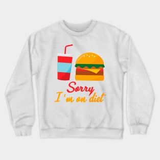 Sorry I'm On Diet - Funny Humorous Quote Saying Amazing Art Crewneck Sweatshirt